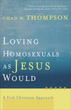 Loving Homosexuals as Jesus Would: A Fresh Christian Approach