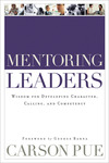 Mentoring Leaders: Wisdom for Developing Character, Calling, and Competency