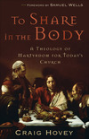 To Share in the Body: A Theology of Martyrdom for Today's Church