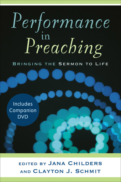 Performance in Preaching (Engaging Worship): Bringing the Sermon to Life