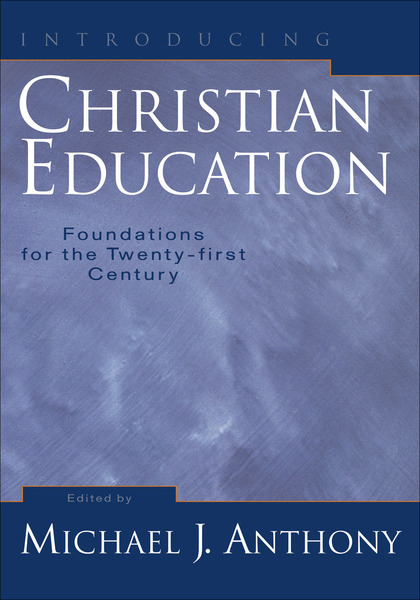 Introducing Christian Education: Foundations for the Twenty-first Century