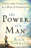The Power of a Man: Using Your Influence as a Man of Character