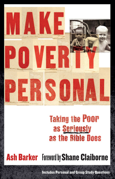 Make Poverty Personal (ēmersion: Emergent Village resources for communities of faith): Taking the Poor as Seriously as the Bible Does