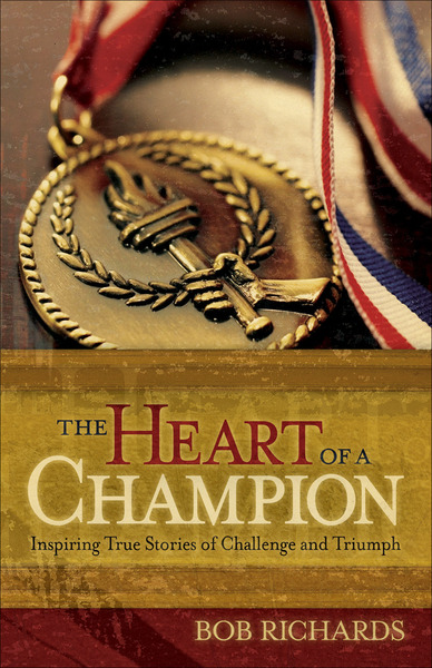 The Heart of a Champion: Inspiring True Stories of Challenge and Triumph