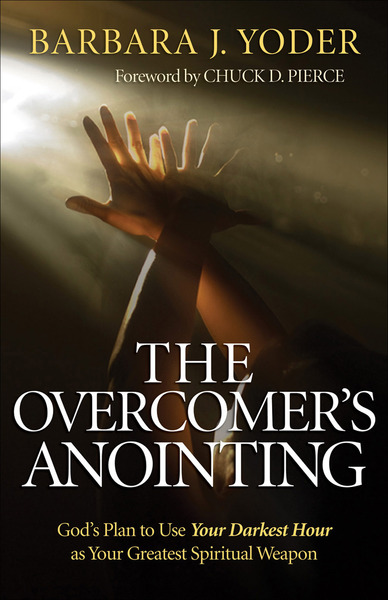 The Overcomer's Anointing: God's Plan to Use Your Darkest Hour as Your Greatest Spiritual Weapon