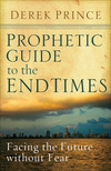 Prophetic Guide to the End Times: Facing the Future without Fear