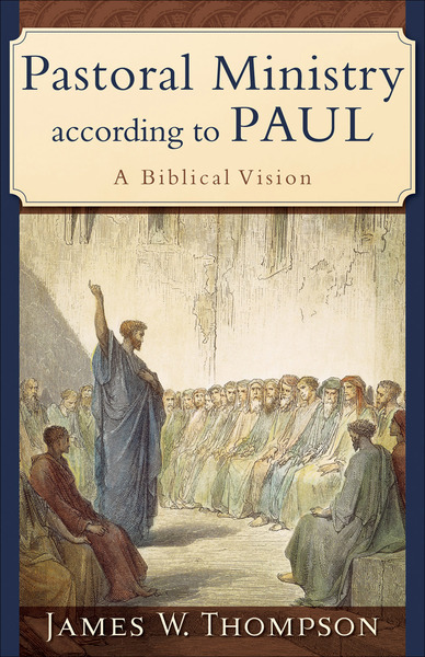 Pastoral Ministry according to Paul: A Biblical Vision