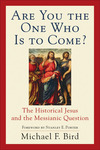 Are You the One Who Is to Come?: The Historical Jesus and the Messianic Question