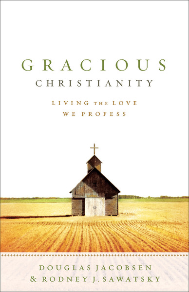 Gracious Christianity: Living the Love We Profess