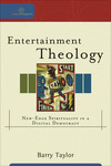 Entertainment Theology (Cultural Exegesis): New-Edge Spirituality in a Digital Democracy