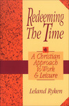 Redeeming the Time: A Christian Approach to Work and Leisure