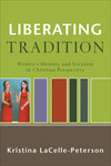 Liberating Tradition (RenewedMinds): Women's Identity and Vocation in Christian Perspective