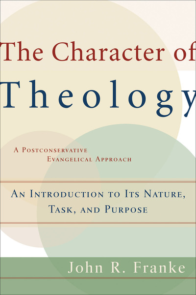 The Character of Theology: An Introduction to Its Nature, Task, and Purpose