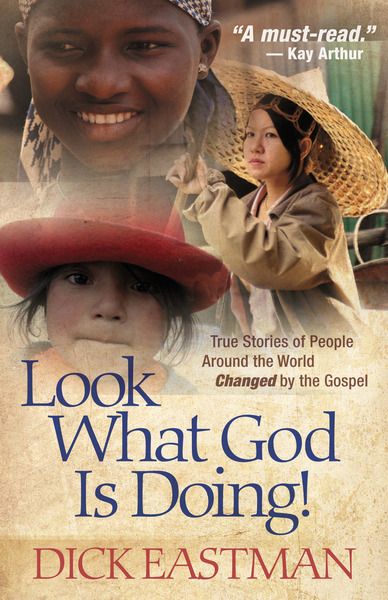 Look What God Is Doing! True Stories of People Around the World Changed by the Gospel