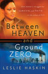 Between Heaven and Ground Zero: One Woman's Struggle for Survival and Faith in the Ashes of 9/11
