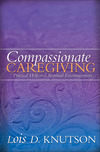 Compassionate Caregiving: Practical Help and Spiritual Encouragement