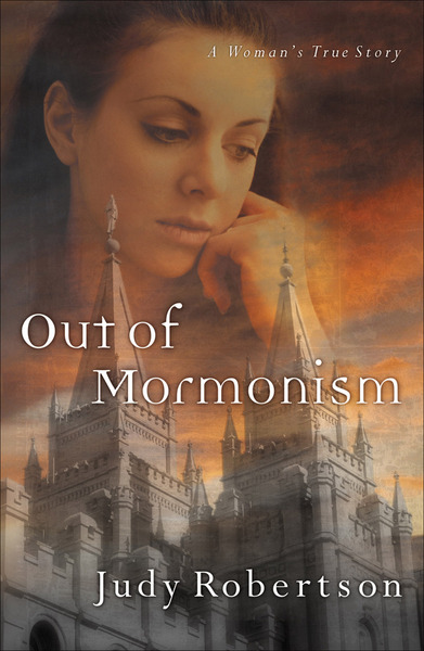 Out of Mormonism A Woman's True Story