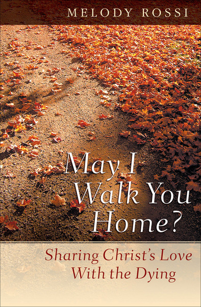 May I Walk You Home? Sharing Christ's Love With the Dying