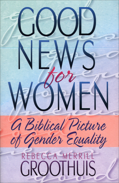 Good News for Women: A Biblical Picture of Gender Equality