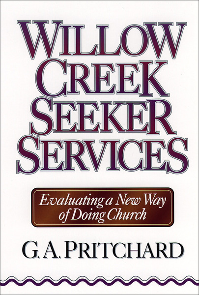 Willow Creek Seeker Services: Evaluating a New Way of Doing Church