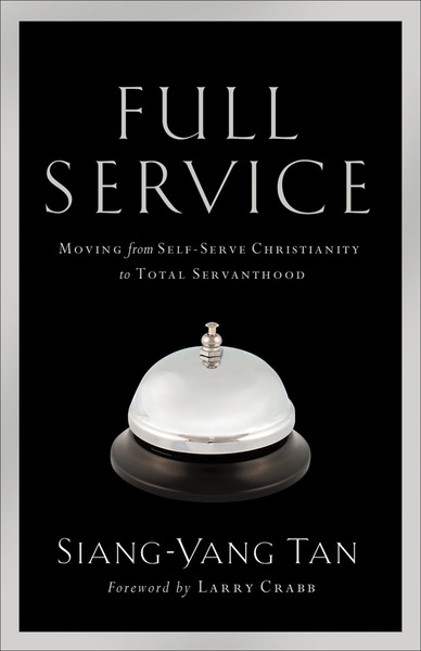 Full Service: Moving from Self-Serve Christianity to Total Servanthood