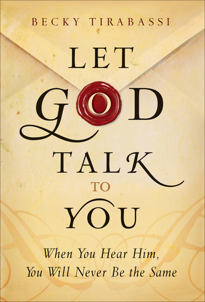 Let God Talk to You: When You Hear Him, You Will Never Be the Same