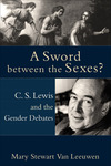 A Sword between the Sexes?: C. S. Lewis and the Gender Debates