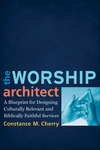 The Worship Architect: A Blueprint for Designing Culturally Relevant and Biblically Faithful Services