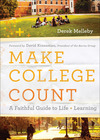 Make College Count: A Faithful Guide to Life and Learning