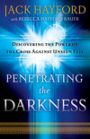 Penetrating the Darkness: Discovering the Power of the Cross Against Unseen Evil