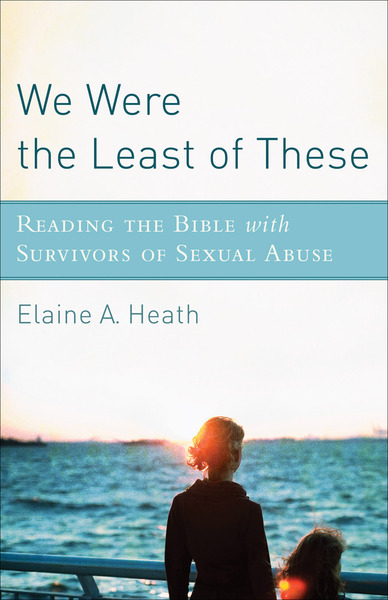 We Were the Least of These: Reading the Bible with Survivors of Sexual Abuse