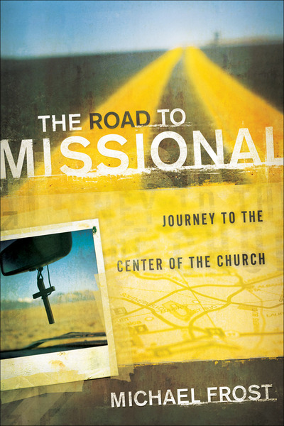 The Road to Missional (Shapevine): Journey to the Center of the Church