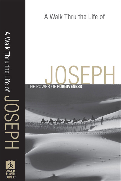 A Walk Thru the Life of Joseph (Walk Thru the Bible Discussion Guides): The Power of Forgiveness