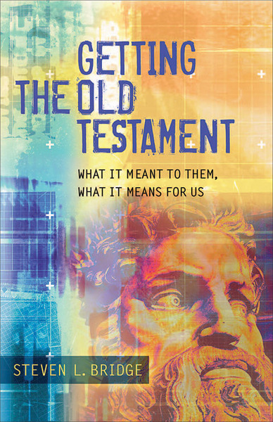 Getting the Old Testament: What It Meant to Them, What It Means for Us