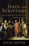 Jesus and Scripture: Studying the New Testament Use of the Old Testament