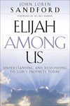 Elijah Among Us: Understanding and Responding to God's Prophets Today