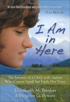 I Am in Here: The Journey of a Child with Autism Who Cannot Speak but Finds Her Voice