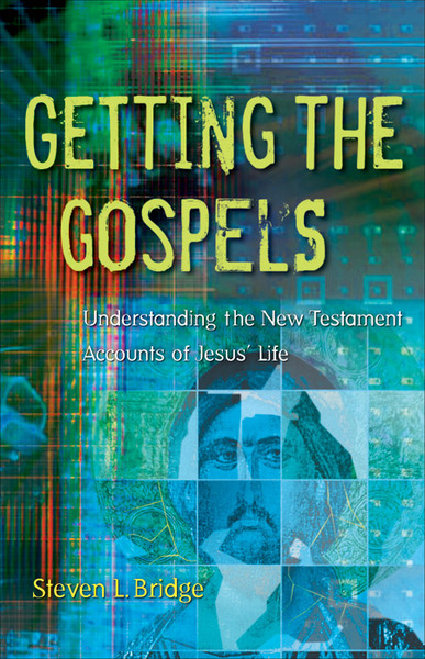 Getting the Gospels: Understanding the New Testament Accounts of Jesus' Life