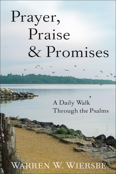 Prayer, Praise & Promises: A Daily Walk Through the Psalms