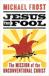 Jesus the Fool: The Mission of the Unconventional Christ