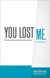 You Lost Me: Why Young Christians Are Leaving Church...and Rethinking Faith