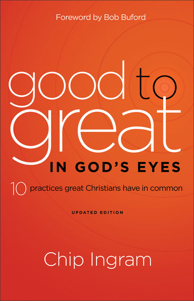 Good to Great in God's Eyes 10 Practices Great Christians Have in Common