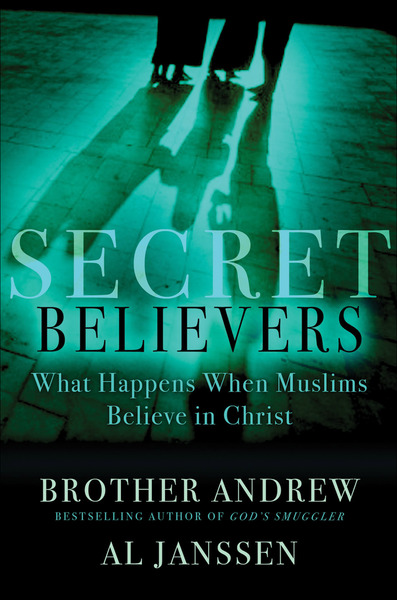 Secret Believers: What Happens When Muslims Believe in Christ