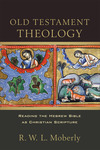 Old Testament Theology: Reading the Hebrew Bible as Christian Scripture