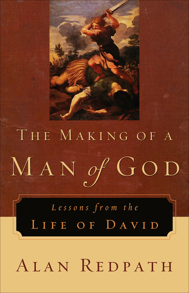The Making of a Man of God: Lessons from the Life of David
