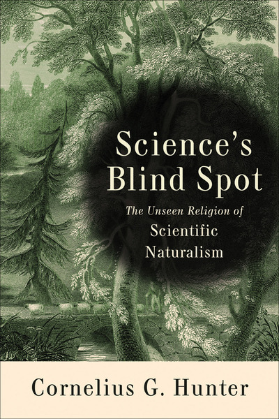 Science's Blind Spot: The Unseen Religion of Scientific Naturalism