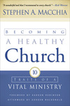 Becoming a Healthy Church: Ten Traits of a Vital Ministry