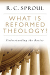 What is Reformed Theology?: Understanding the Basics