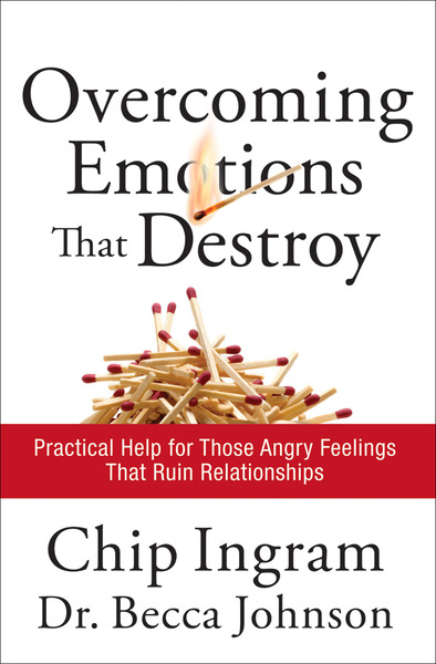 Overcoming Emotions that Destroy: Practical Help for Those Angry Feelings That Ruin Relationships