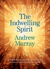 The Indwelling Spirit: The Work of the Holy Spirit in the Life of the Believer